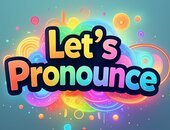 Lets Pronounce
